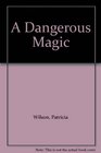 A Dangerous Magic