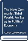 The New Communist Third World An Essay in Political Economy