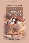 The Literary History of the American Revolution 17631783 Volume 1