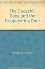 The Goosehill Gang and the Disappearing Dues