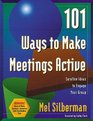 101 Ways to Make Meetings Active  Surefire Ideas to Engage Your Group