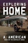 Exploring Home Book 12 of the Survivalist Series