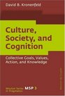 Culture Society and Cognition Collective Goals Values Action and Knowledge