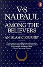Among the Believers An Islamic Journey