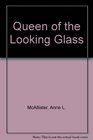 Queen of the Looking Glass