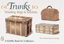 Trunks, Traveling Bags, and Satchels: Price Guide (Schiffer Book for Collectors)