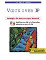 Voice Over IP Strategies for the Converged Network