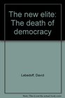 The new elite The death of democracy