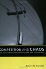Competition and Chaos US Telecommunications Since the 1996 Telecom Act