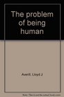 The problem of being human