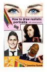 How to Draw Realistic Portraits: with colored pencils
