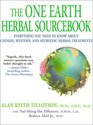 The One Earth Herbal Sourcebook Everything You Need to Know About Chinese Western and Ayurvedic Herbal Treatments