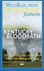 Kentucky Bloodbath Ten Bizarre Tales of Murder From The Bluegrass State