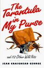 The Tarantula in My Purse: And 172 Other Wild Pets