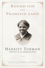 Bound for the Promised Land Harriet Tubman Portrait of an American Hero
