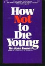 How Not to Die Young