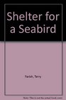 Shelter for a Seabird