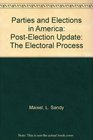 Parties and Elections in America The Electoral Process PostElection Update  The Electoral Process PostElection Update