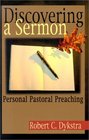 Discovering a Sermon Personal Pastoral Preaching