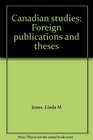 Canadian studies Foreign publications and theses
