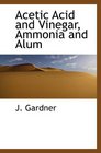 Acetic Acid and Vinegar Ammonia and Alum
