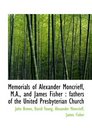 Memorials of Alexander Moncrieff MA and James Fisher  fathers of the United Presbyterian Church