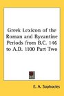 Greek Lexicon of the Roman and Byzantine Periods from BC 146 to AD 1100 Part Two