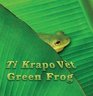 Ti Krapo Vet/ Green Frog