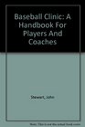 Baseball Clinic A Handbook For Players And Coaches