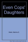 Even Cops' Daughters