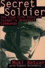 Secret Soldier The True Life Story of Israel's Greatest Commando