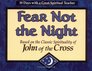 Fear Not the Night Based on the Classic Spirituality of John of the Cross