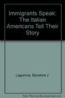 Immigrants Speak The Italian Americans Tell Their Story