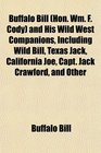 Buffalo Bill  and His Wild West Companions Including Wild Bill Texas Jack California Joe Capt Jack Crawford and Other