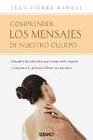 Comprender Los Mensajes de Nuestro Cuerpo/ Understanding the Messages of Your Body Descubre El Verdadero Origen De Tus Enfermedades