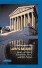 Law's Allure How Law Shapes Constrains Saves and Kills Politics