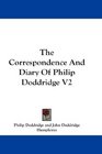 The Correspondence And Diary Of Philip Doddridge V2