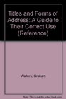 Titles and Forms of Address : A Guide to Correct Use