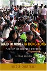 Maid to Order in Hong Kong Stories of Migrant Workers