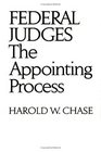 Federal Judges The Appointing Process