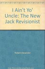 I Ain't Yo' Uncle The New Jack Revisionist Uncle Tom's Cabin