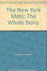 The New York Mets The Whole Story