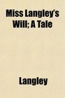 Miss Langley's Will A Tale