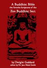 A Buddhist Bible The Favorite Scriptures Of The Zen Buddhist Sect