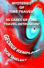 Mysteries Of Time Travel 35 Cases Of Time Travel Intrusion