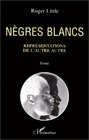 Negres blancs Representations de l'autre autre  essai