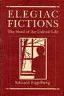 Elegiac Fictions The Motif of the Unlived Life