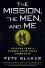 The Mission The Men and Me Lessons from a Former Delta Force Commander