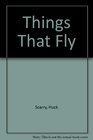 THINGS THAT FLY Huck Scarry Se