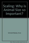 Scaling Why is Animal Size so Important